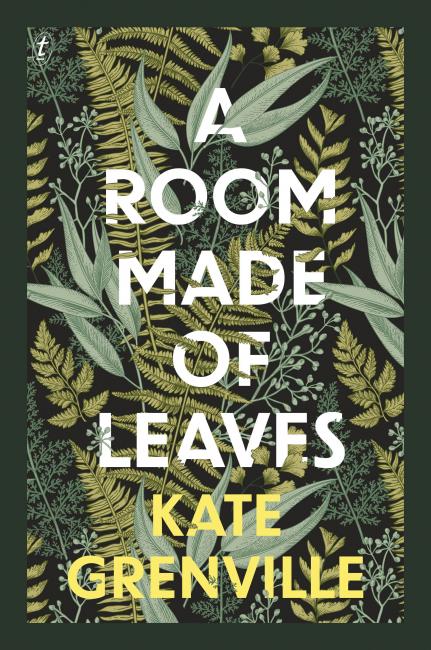 Book Cover - A Room Made of Leaves, Kate Grenville