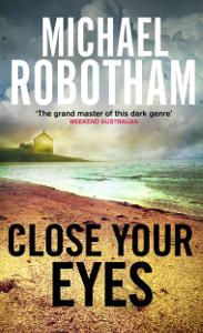 Book Cover - Close Your Eyes, Michael Robotham