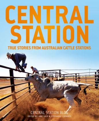 Book Cover - Central Station, True Stories from Australian Cattle Stations